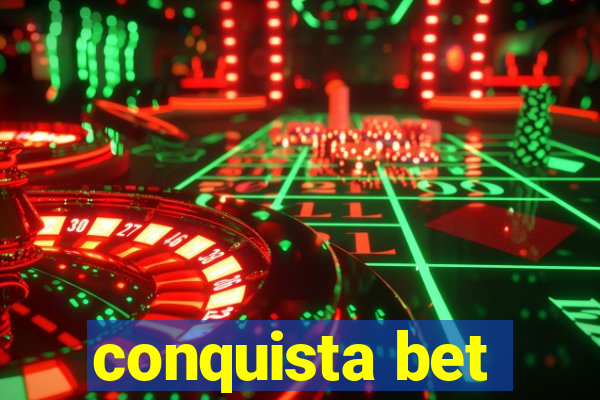 conquista bet